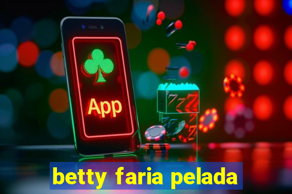 betty faria pelada